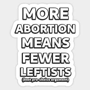 More Abortion Means Fewer Leftists Sticker